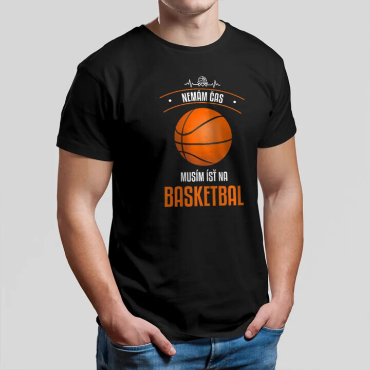 Nemám čas, musím ísť na basketbal - pánske tričko s potlačou