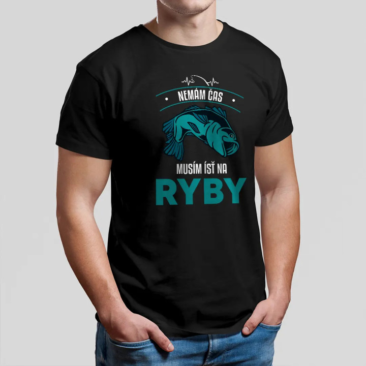 Nemám čas, musím ísť na ryby - pánske tričko s potlačou