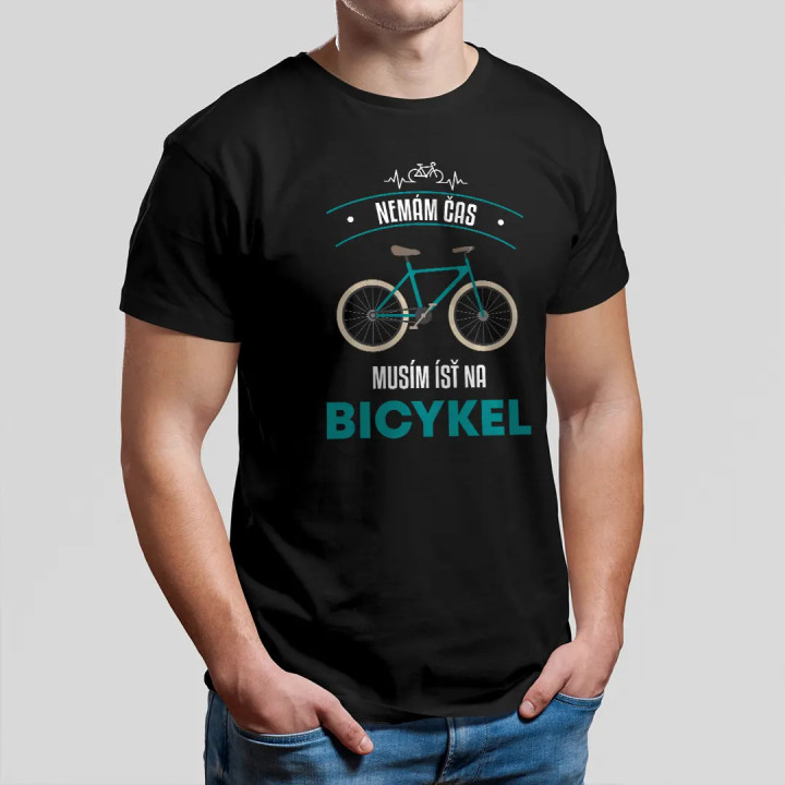 Nemám čas, musím ísť na bicykel - pánske tričko s potlačou