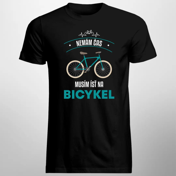 Nemám čas, musím ísť na bicykel - pánske tričko s potlačou