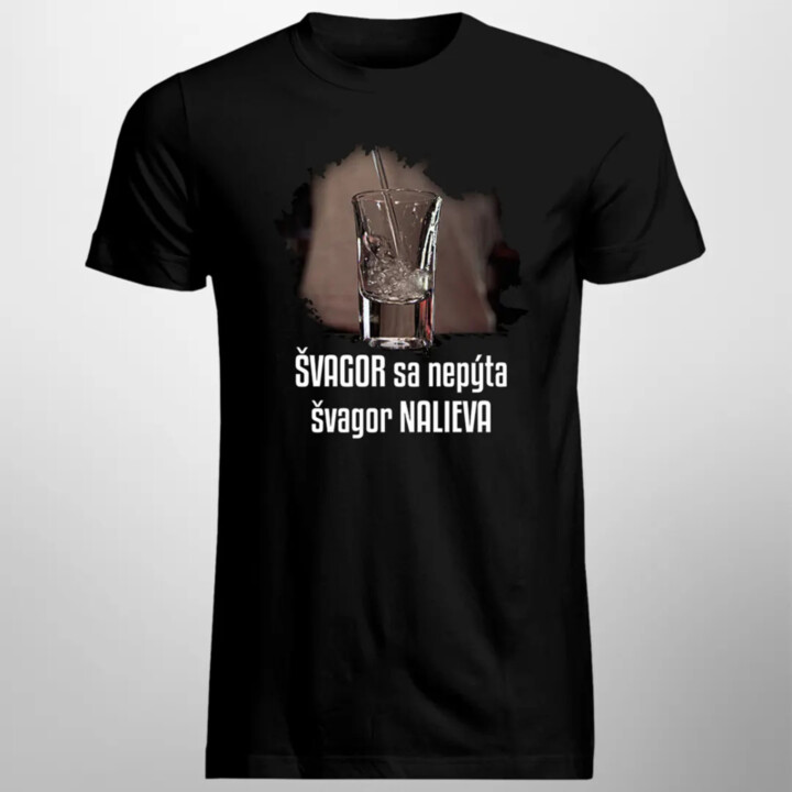 Švagor sa nepýta, švagor nalieva (verzia 2) - pánske tričko s potlačou