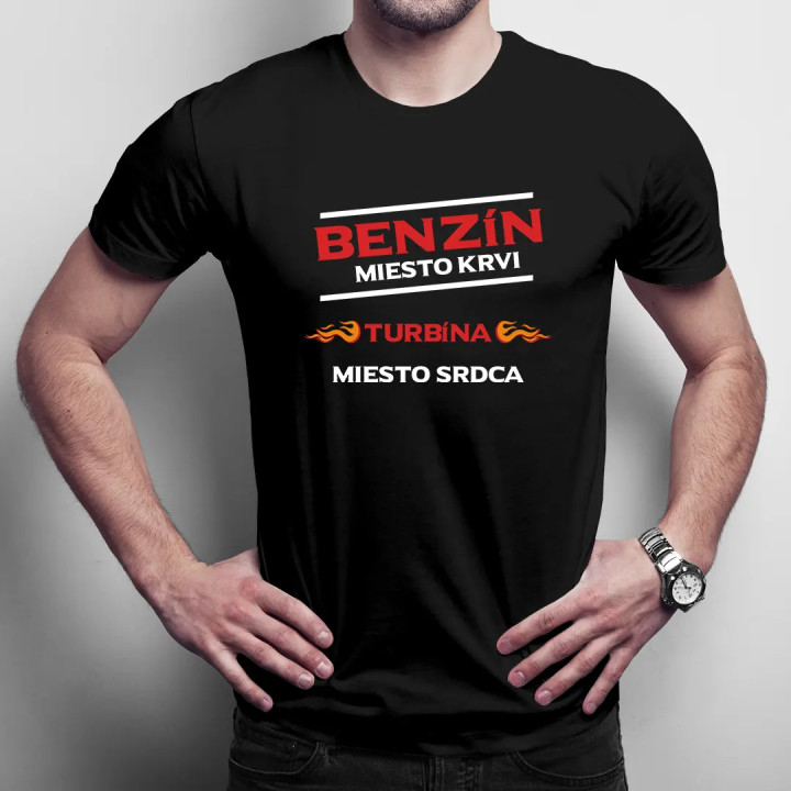 Benzín miesto krvi, turbína miesto srdca - pánske tričko s potlačou