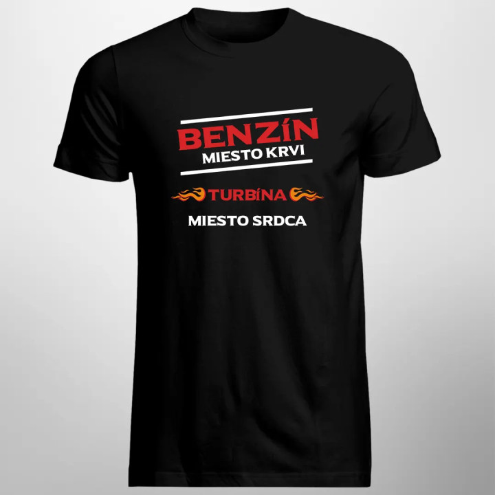 Benzín miesto krvi, turbína miesto srdca - pánske tričko s potlačou