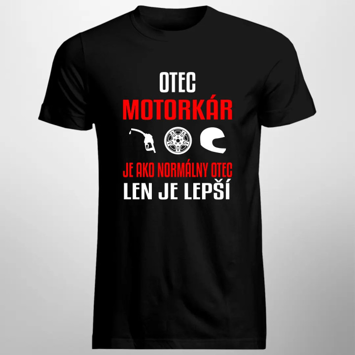 Otec motorkár je ako normálny otec, len je lepší - pánske tričko s potlačou