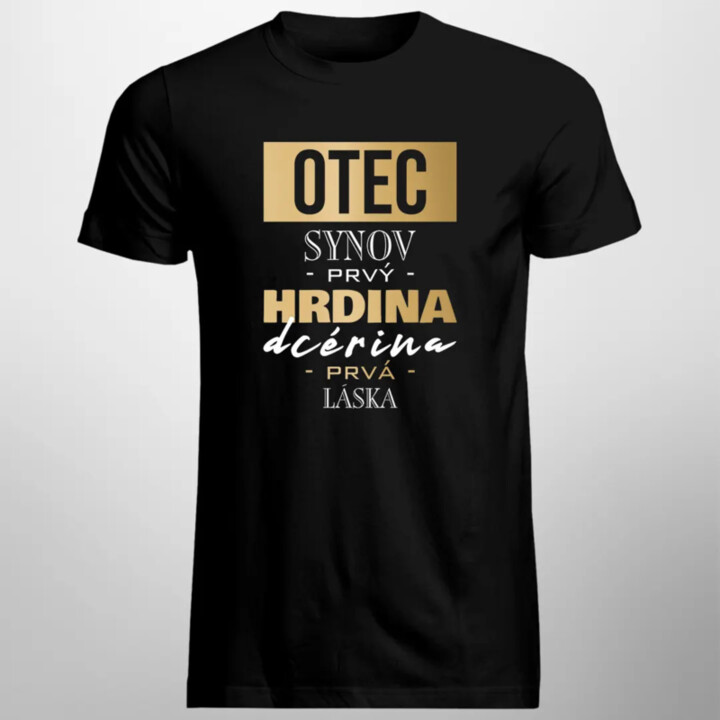 Otec - synov prvý hrdina, dcérina prvá láska - pánske tričko s potlačou