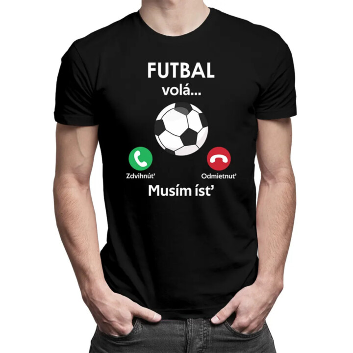 Futbal volá, musím ísť - pánske tričko s potlačou