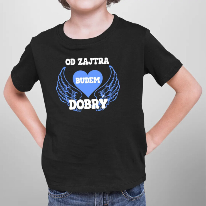 Od zajtra budem dobrý - detské tričko s potlačou