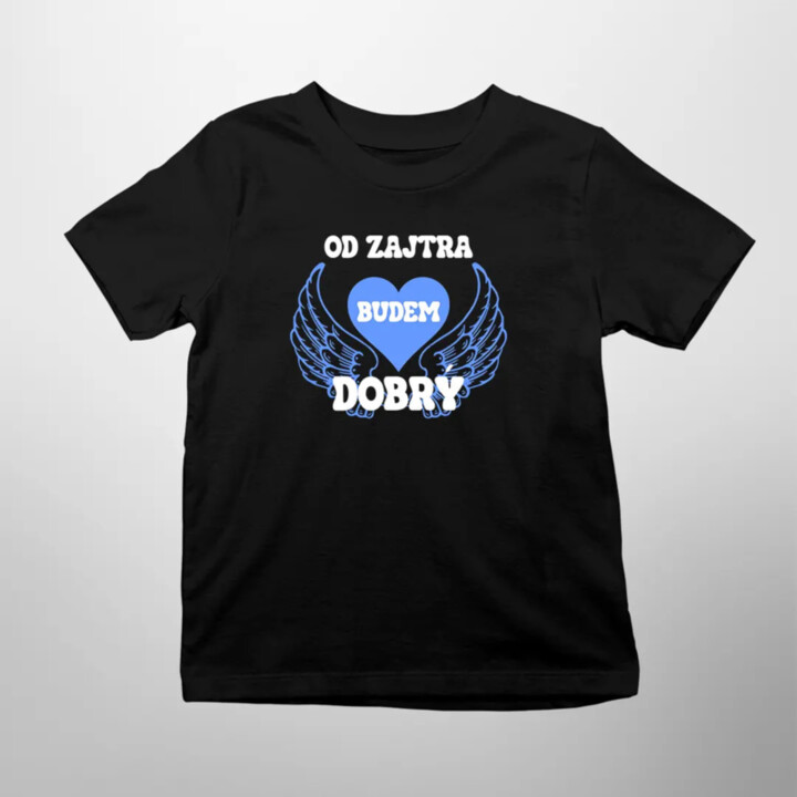 Od zajtra budem dobrý - detské tričko s potlačou