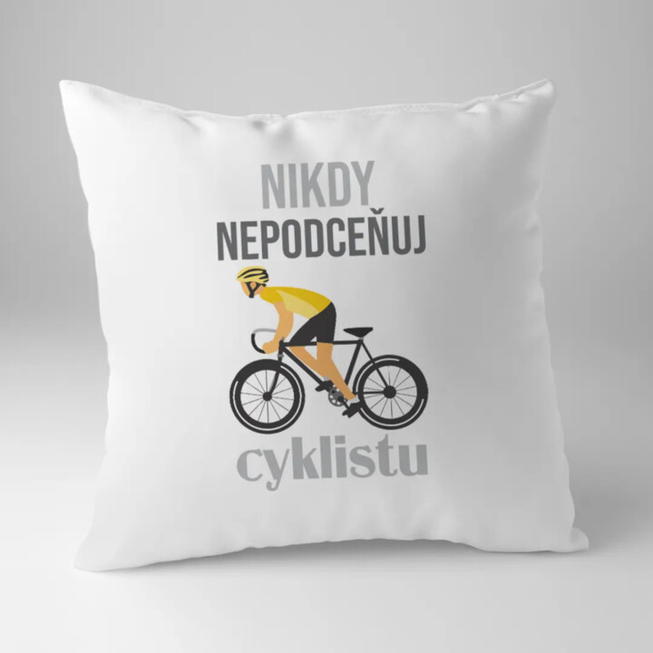 Nikdy nepodceňuj cyklistu - vankúš s potlačou