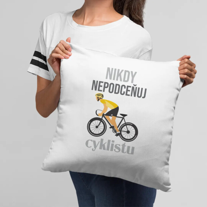 Nikdy nepodceňuj cyklistu - vankúš s potlačou