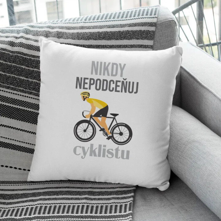 Nikdy nepodceňuj cyklistu - vankúš s potlačou