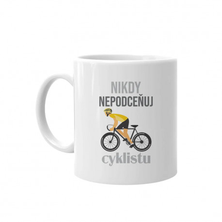 Nikdy nepodceňuj cyklistu - keramický hrnček s potlačou