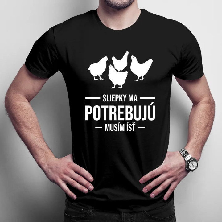 Sliepky ma potrebujú, musím ísť - pánske tričko s potlačou