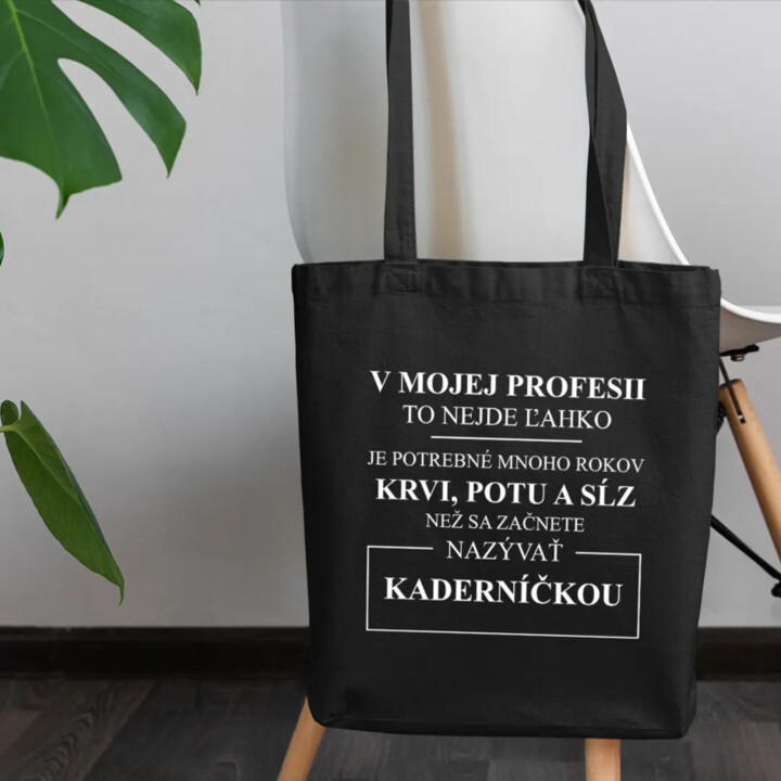 V mojej profesii to nejde ľahko - taška s potlačou