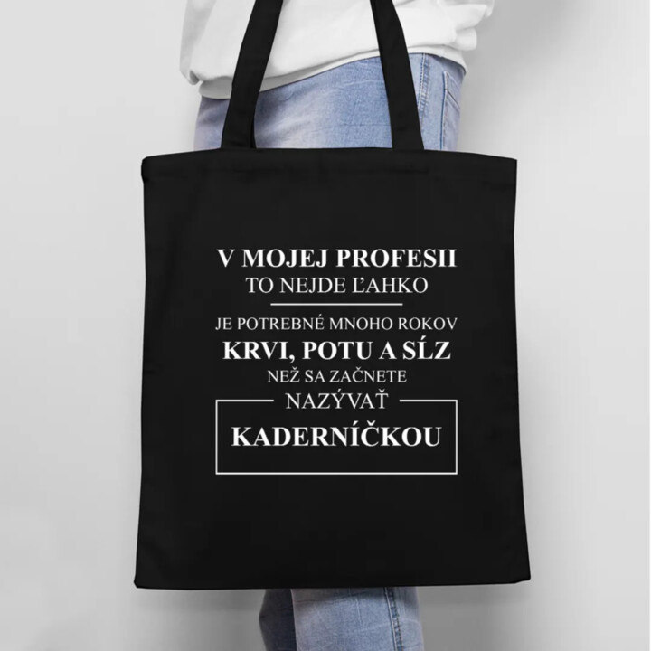 V mojej profesii to nejde ľahko - taška s potlačou