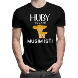 Huby volajú, musím ísť - pánske tričko s potlačou