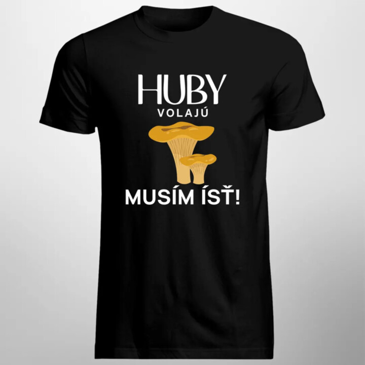 Huby volajú, musím ísť - pánske tričko s potlačou