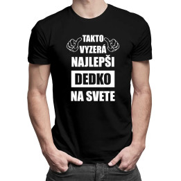 Takto vyzerá najlepši dedko na svete  - pánske tričko s potlačou