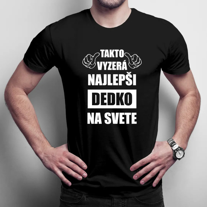 Takto vyzerá najlepši dedko na svete  - pánske tričko s potlačou