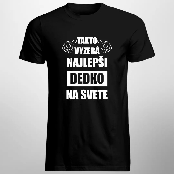 Takto vyzerá najlepši dedko na svete  - pánske tričko s potlačou