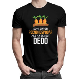 Som super poľnohospodár, ale aj skvelý dedo  - pánske tričko s potlačou