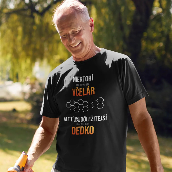 Niektorí mi hovoria  včelár, ale tí najdôležitejší ma volajú dedko - pánske tričko s potlačou