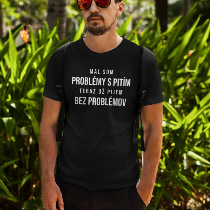 Mal som problémy s pitím - pánske tričko s potlačou