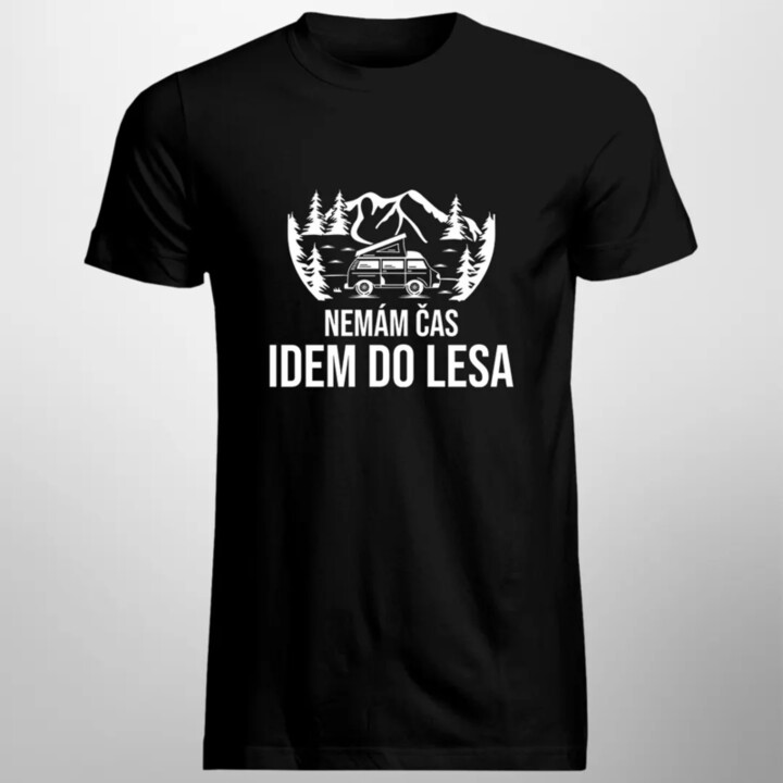 Nemám čas, idem do lesa - pánske tričko s potlačou
