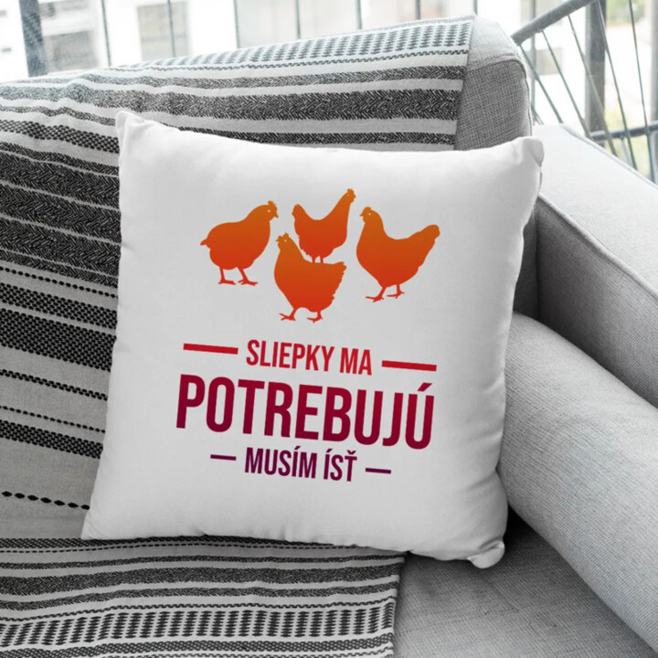 Sliepky ma potrebujú, musím ísť - vankúš s potlačou