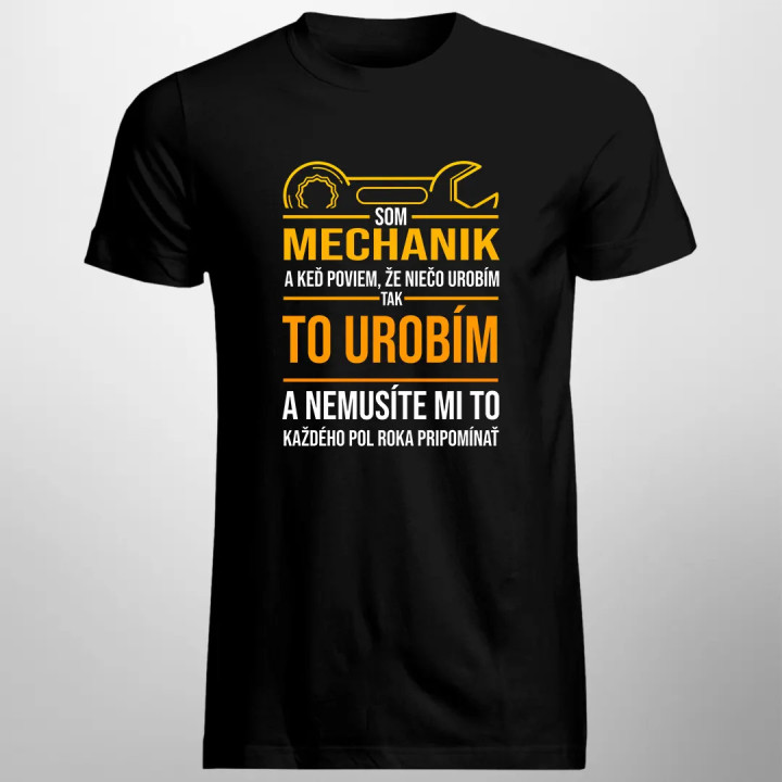Som mechanik - pánske tričko s potlačou
