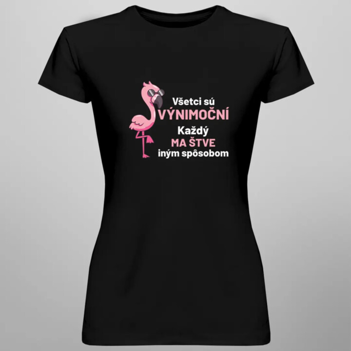 Všetci sú výnimoční, každý ma štve iným spôsobom - dámske tričko s potlačou