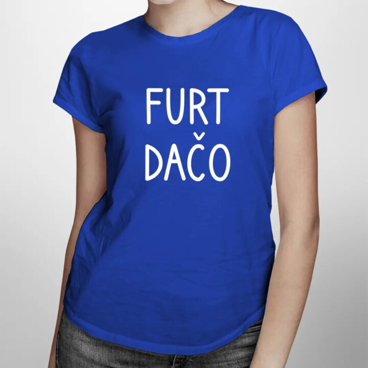 Furt dačo - dámske tričko s potlačou