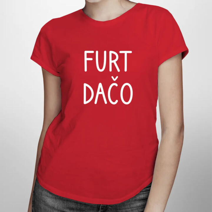 Furt dačo - dámske tričko s potlačou