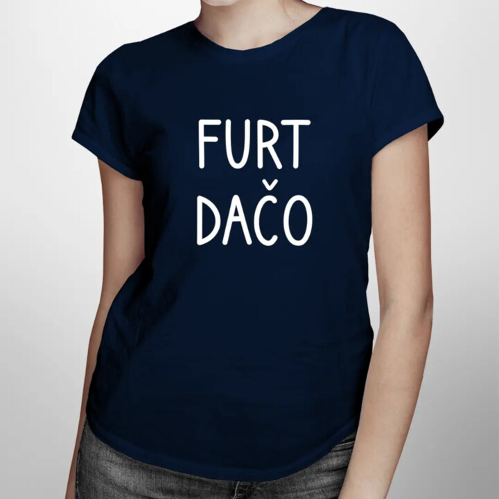 Furt dačo - dámske tričko s potlačou