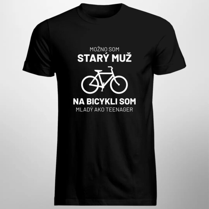 Možno som starý muž, na bicykli som mladý ako teenager - pánske tričko s potlačou