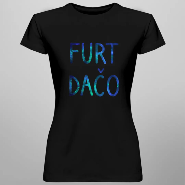 Furt dačo v2 - dámske tričko s potlačou