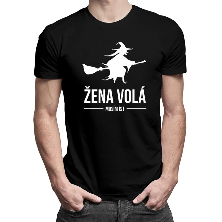 Žena volá, musím ísť - pánske tričko s potlačou
