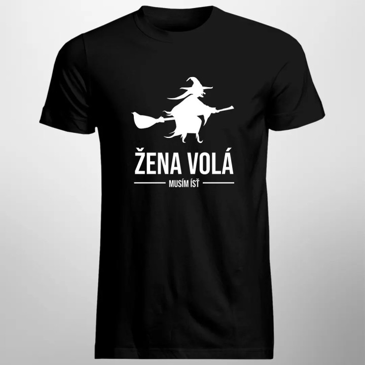 Žena volá, musím ísť - pánske tričko s potlačou