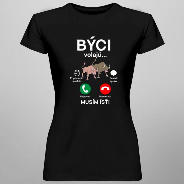 Býci volajú, musím ísť - dámske tričko s potlačou