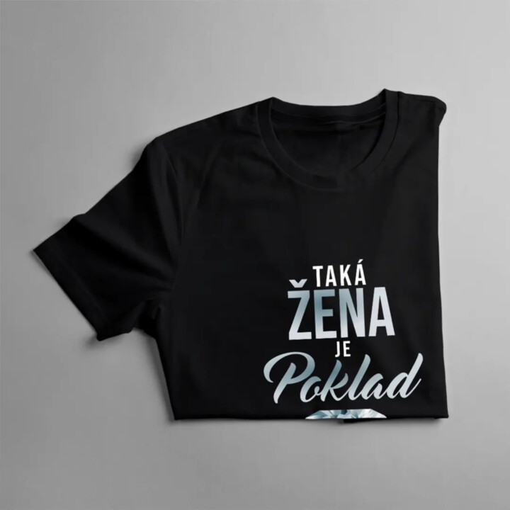 Taká žena je poklad - dámske tričko s potlačou