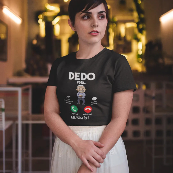 Dedo volá - musím ísť  - dámske tričko s potlačou