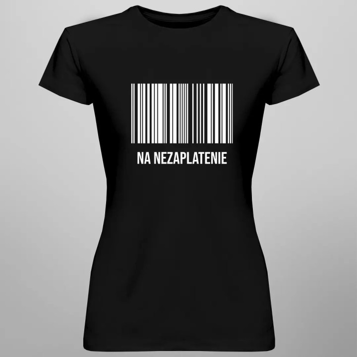Na nezaplatenie - dámske tričko s potlačou