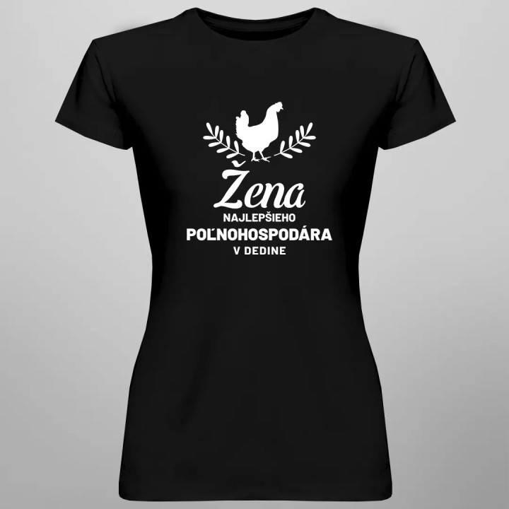 Žena najlepšieho poľnohospodára v dedine - dámske tričko s potlačou