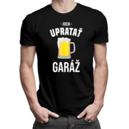 Idem upratať garáž -  pánske tričko s potlačou