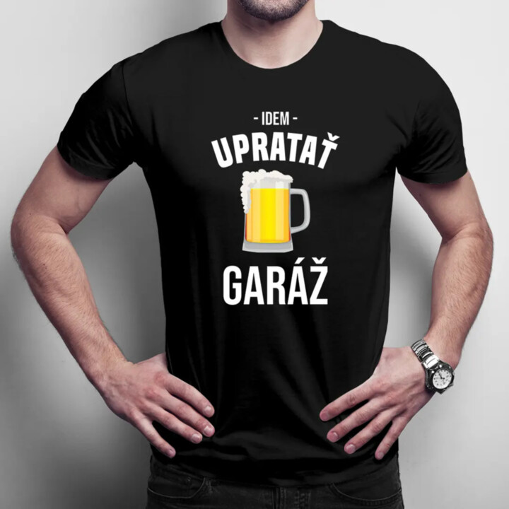 Idem upratať garáž -  pánske tričko s potlačou