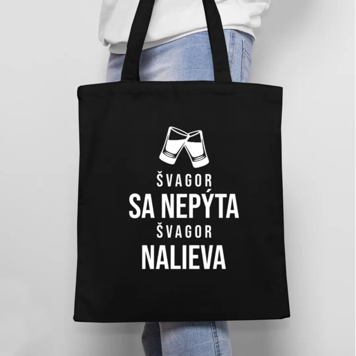 Švagor sa nepýta, švagor nalieva - taška s potlačou