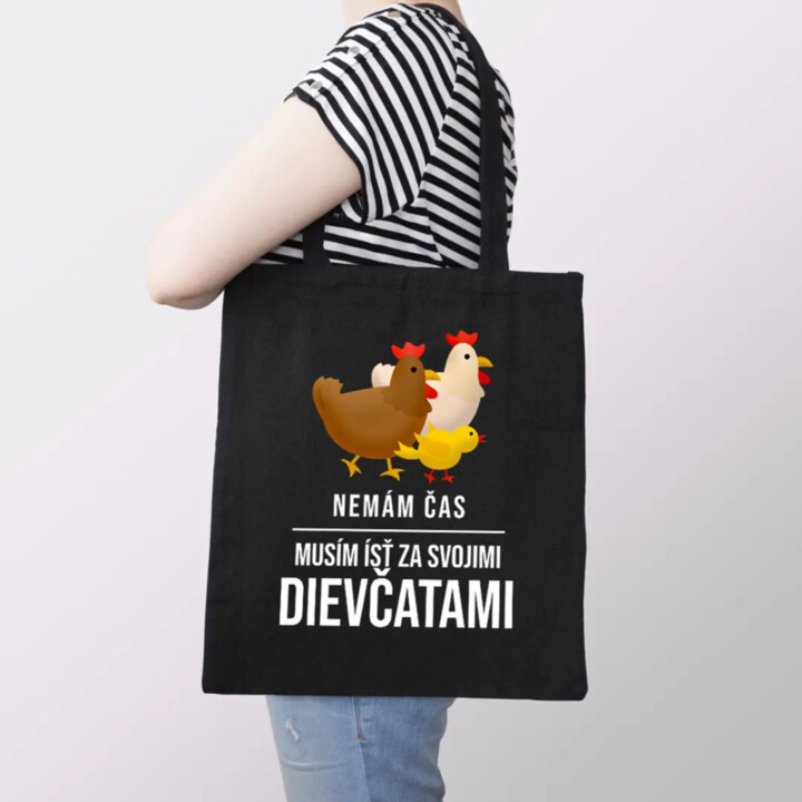 Nemám čas, musím ísť za svojimi dievčatami (sliepky) - taška s potlačou