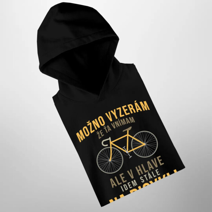 Možno vyzerám, že ťa vnímam, ale v hlave idem stále na bicykli - pánska mikina s kapucňou