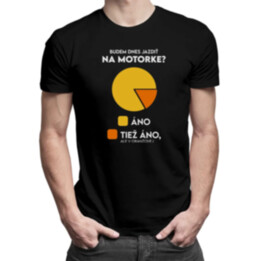 Budem dnes jazdiť na motorke? Áno. Áno, ale v oranžovej - pánske tričko s potlačou