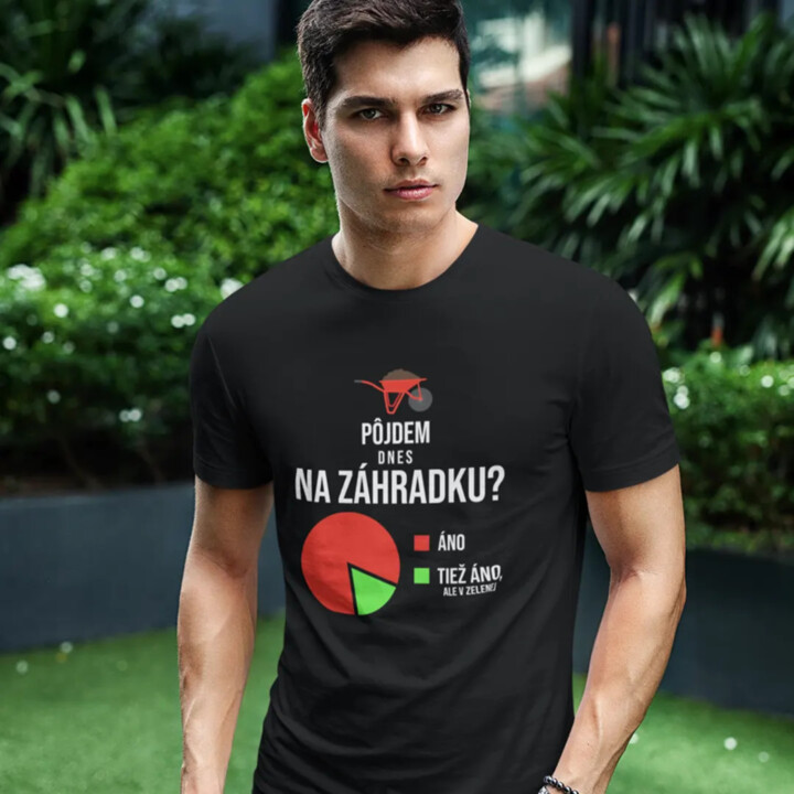 Pôjdem dnes na záhradku? Áno. Áno, ale v zelenej - pánske tričko s potlačou